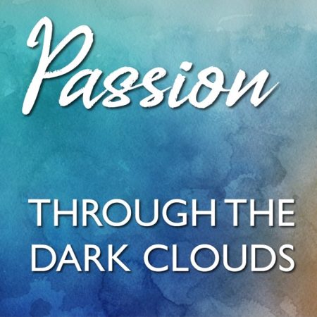 Passion through dark clouds