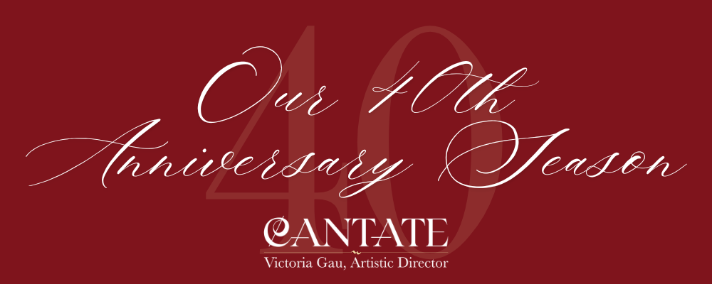 Cantate's 40th Anniversary Season